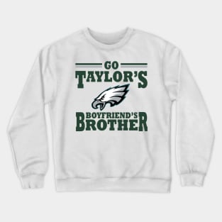 Go Taylor's Boyfriend's Brother Crewneck Sweatshirt